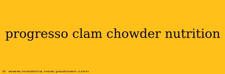 progresso clam chowder nutrition