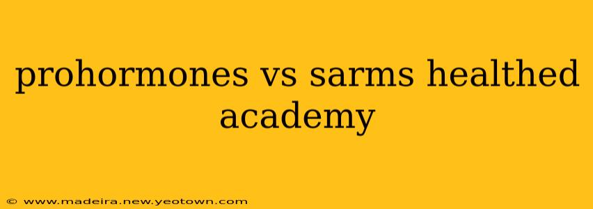 prohormones vs sarms healthed academy