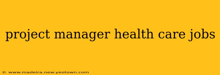 project manager health care jobs