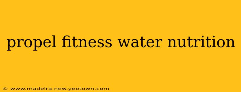 propel fitness water nutrition