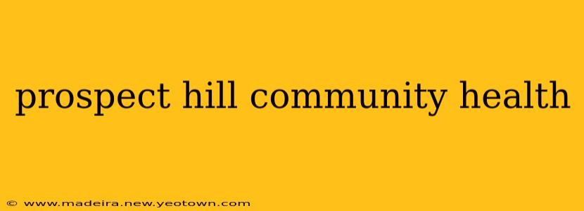 prospect hill community health