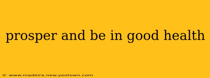 prosper and be in good health