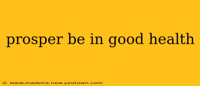 prosper be in good health