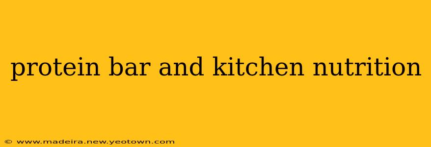 protein bar and kitchen nutrition
