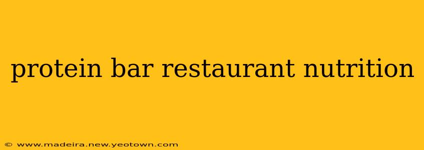 protein bar restaurant nutrition