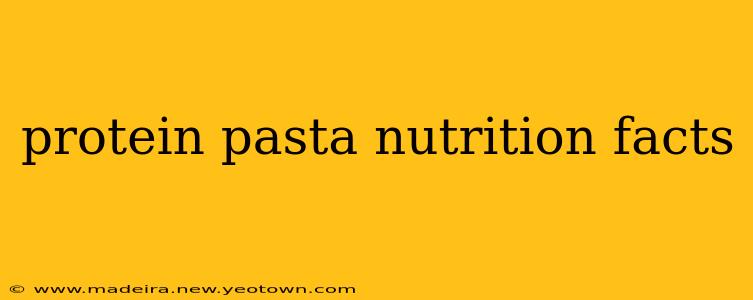 protein pasta nutrition facts
