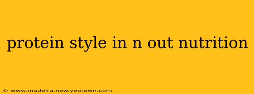 protein style in n out nutrition