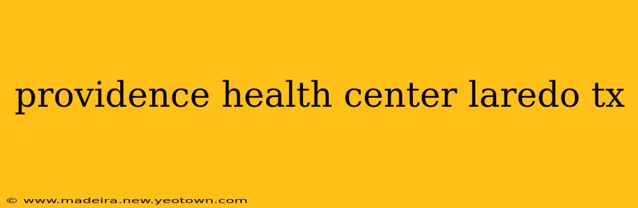 providence health center laredo tx