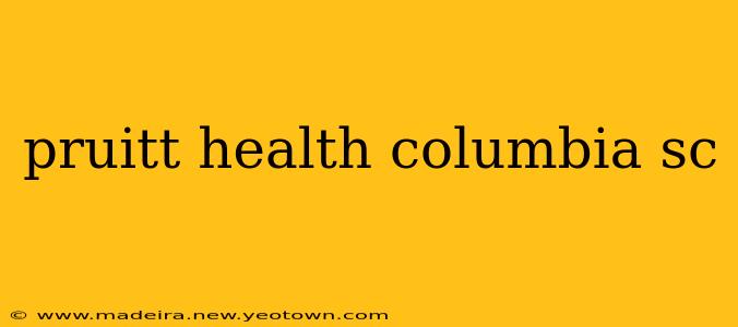 pruitt health columbia sc