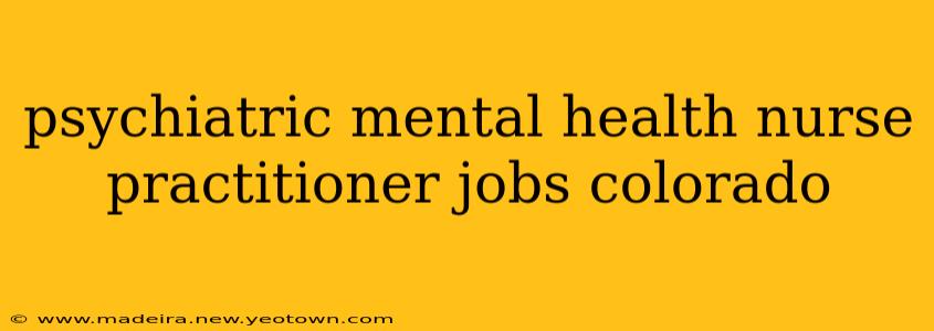 psychiatric mental health nurse practitioner jobs colorado