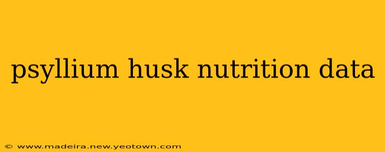 psyllium husk nutrition data