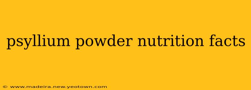 psyllium powder nutrition facts