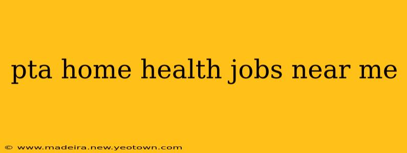 pta home health jobs near me