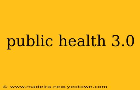 public health 3.0