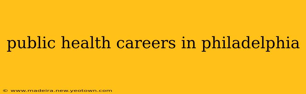 public health careers in philadelphia