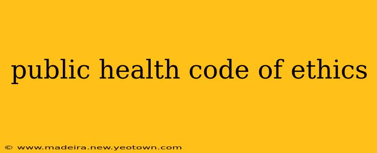 public health code of ethics