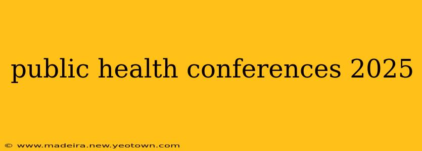 public health conferences 2025