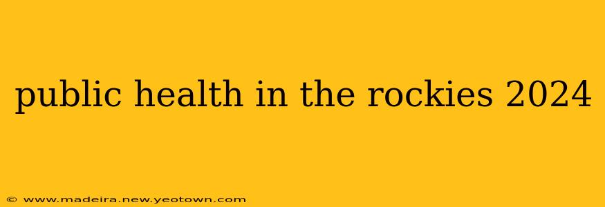 public health in the rockies 2024