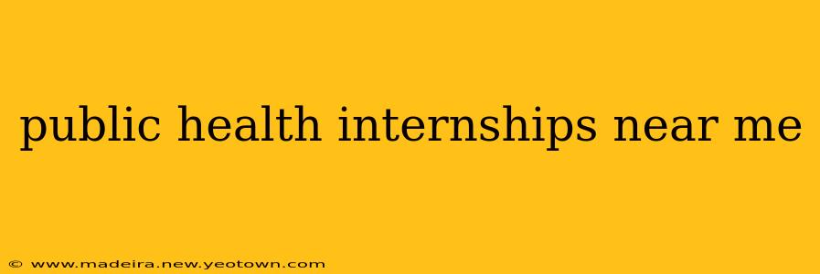 public health internships near me