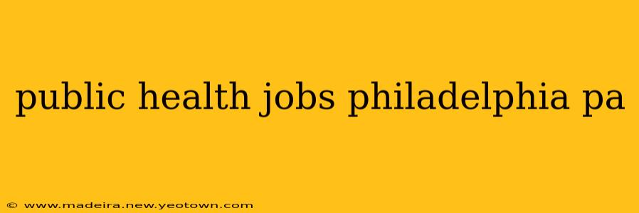 public health jobs philadelphia pa