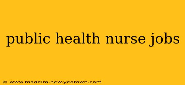 public health nurse jobs