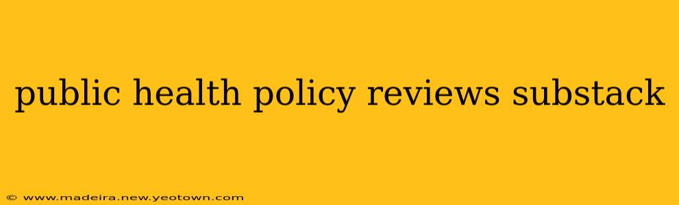 public health policy reviews substack