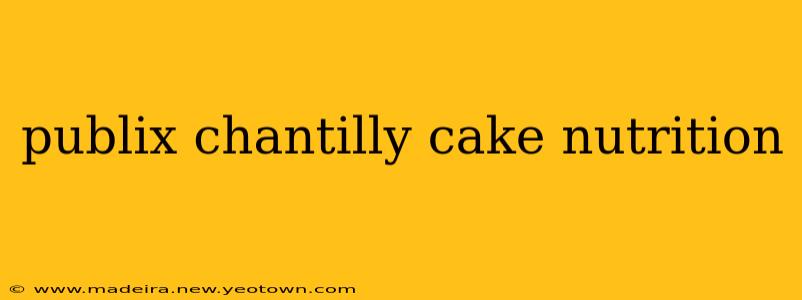 publix chantilly cake nutrition