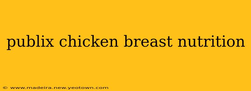 publix chicken breast nutrition