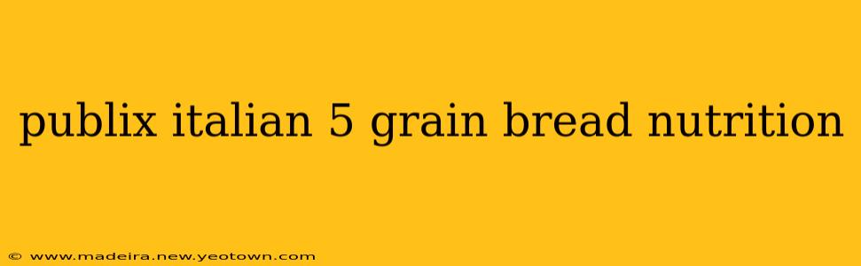 publix italian 5 grain bread nutrition
