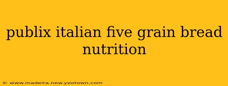 publix italian five grain bread nutrition