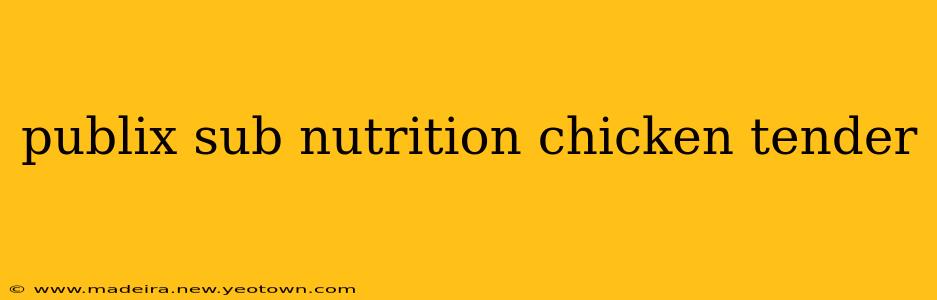 publix sub nutrition chicken tender