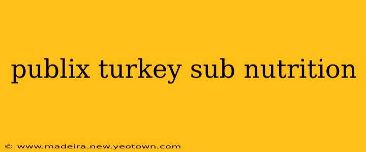 publix turkey sub nutrition
