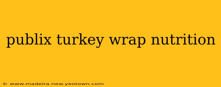 publix turkey wrap nutrition