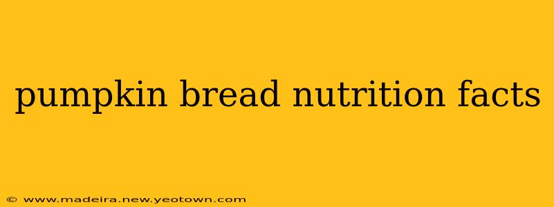 pumpkin bread nutrition facts