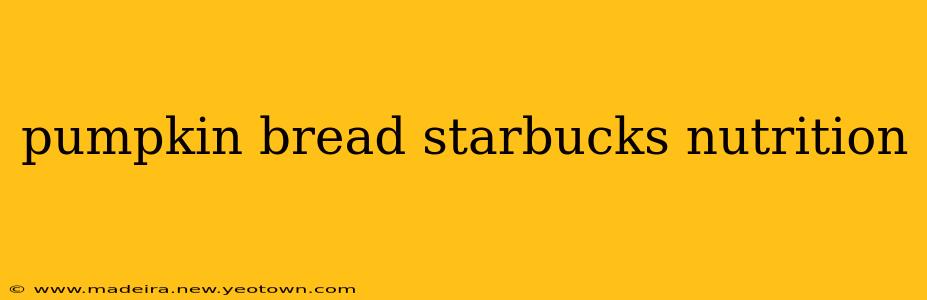 pumpkin bread starbucks nutrition