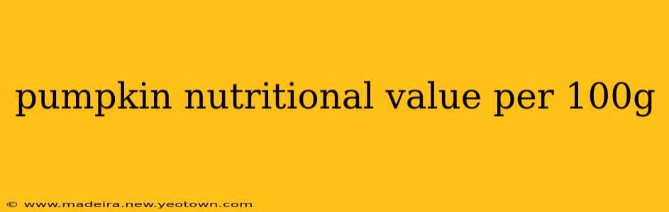 pumpkin nutritional value per 100g