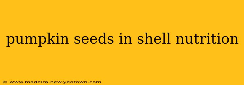 pumpkin seeds in shell nutrition
