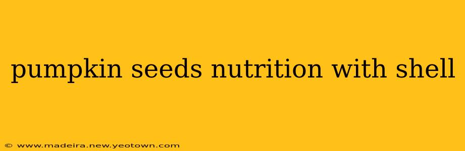 pumpkin seeds nutrition with shell