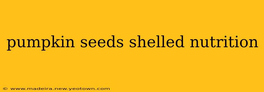 pumpkin seeds shelled nutrition