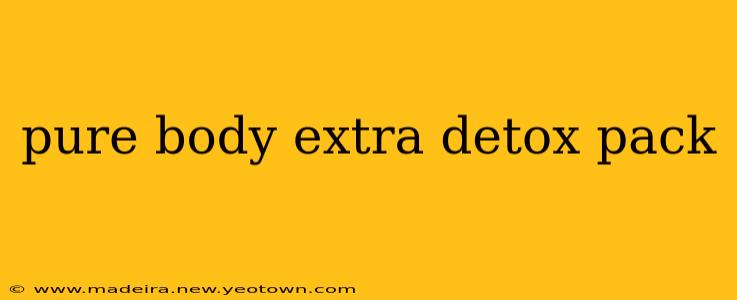 pure body extra detox pack
