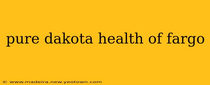 pure dakota health of fargo