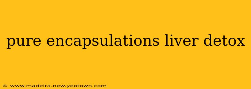 pure encapsulations liver detox