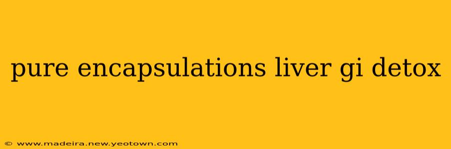 pure encapsulations liver gi detox