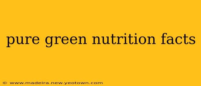 pure green nutrition facts