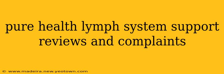 pure health lymph system support reviews and complaints