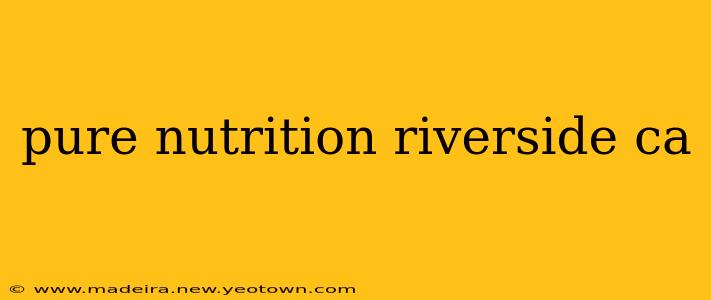 pure nutrition riverside ca
