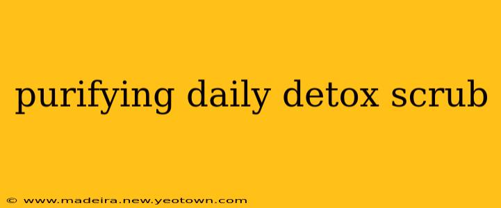 purifying daily detox scrub