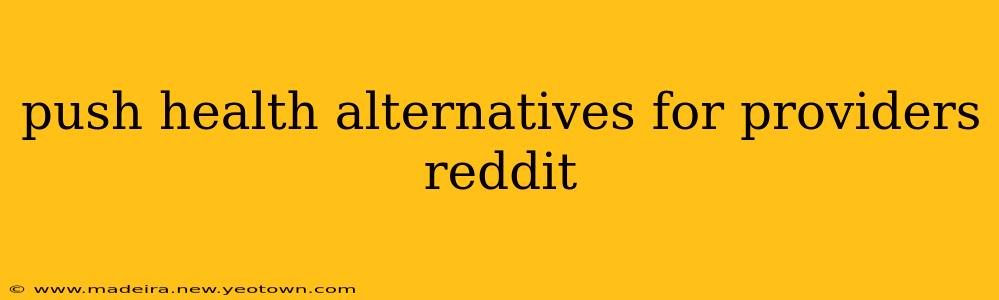 push health alternatives for providers reddit