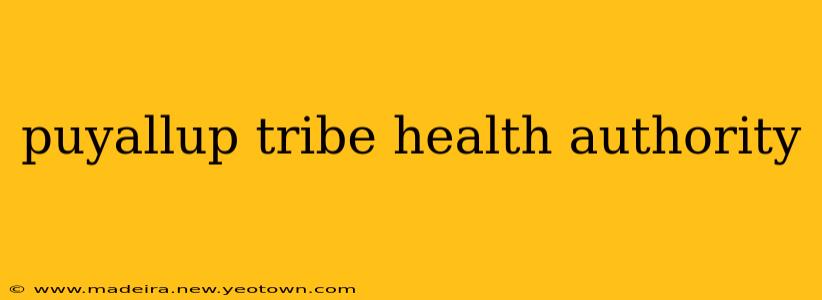 puyallup tribe health authority