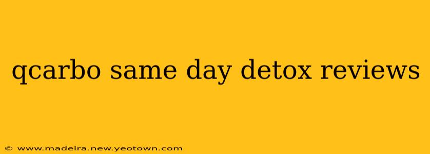 qcarbo same day detox reviews